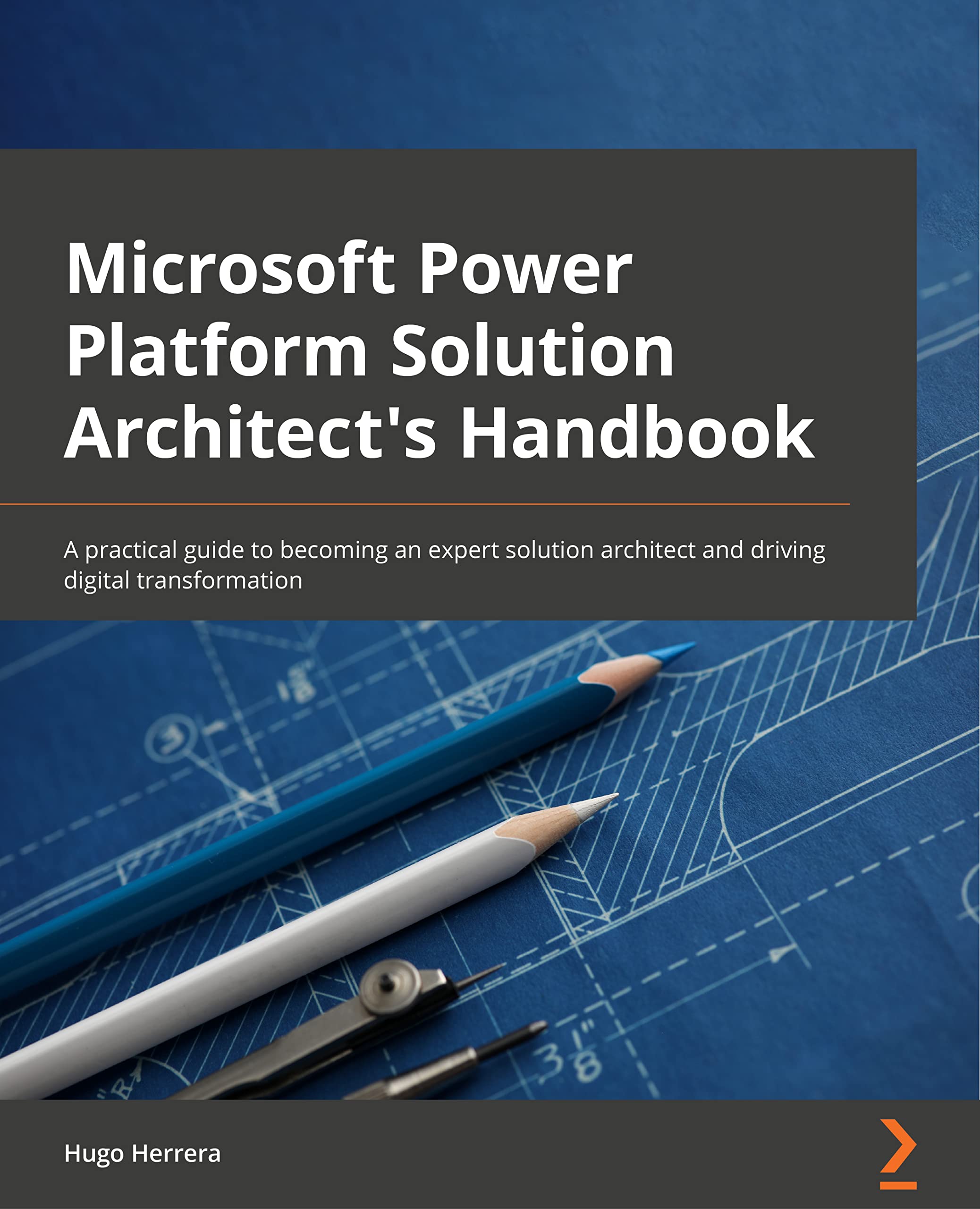 Microsoft Power Platform Solution Architect's Handbook: An